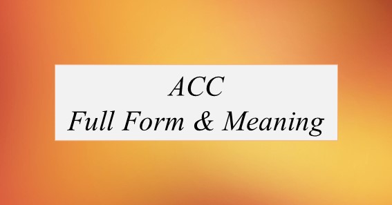 ACC Full Form What Is The Full Form Of ACC