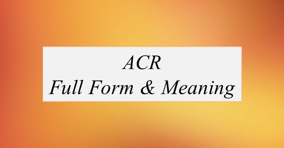 ACR Full Form What Is The Full Form Of ACR