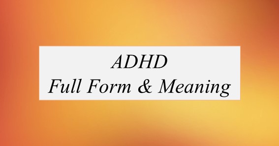 ADHD Full Form What Is The Full Form Of ADHD