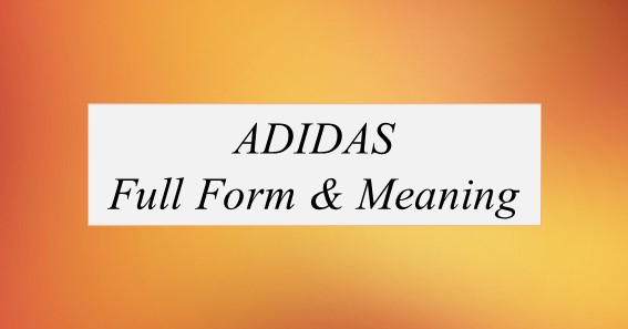Adidas Full Form What Is The Full Form Of Adidas