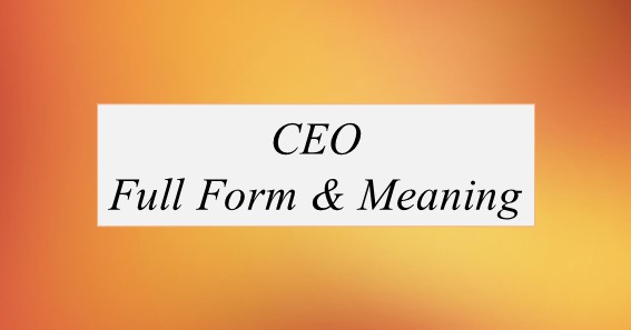CEO Full Form What Is The Full Form Of CEO