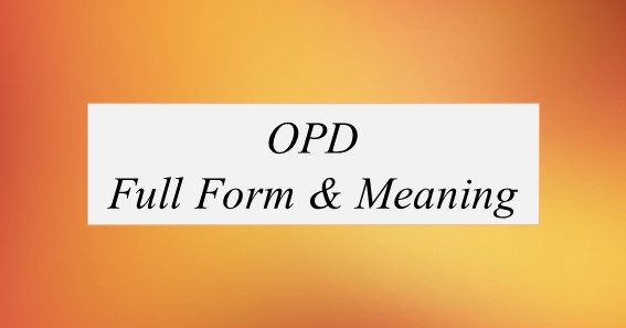 OPD Full Form What Is The Full Form Of OPD