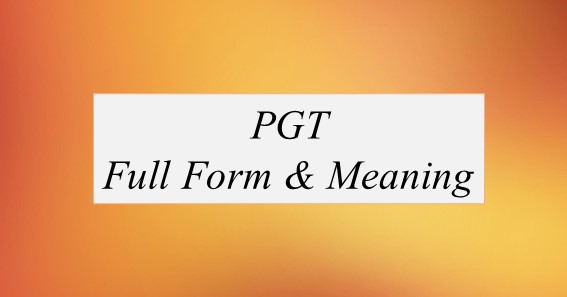 PGT Full Form What Is The Full Form Of PGT