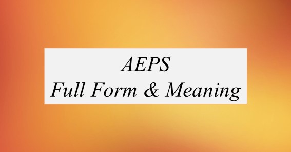 AEPS Full Form What Is The Full Form Of AEPS