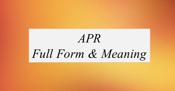 APR Full Form What Is The Full Form Of APR 