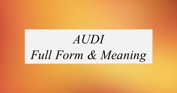 AUDI Full Form What Is The Full Form Of AUDI