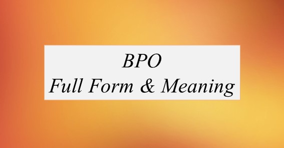BPO Full Form What Is The Full Form Of BPO