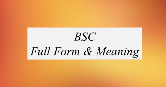 BSC Full Form What Is The Full Form Of BSC