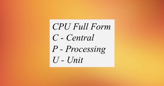 CPU Full Form What Is The Full Form Of CPU 