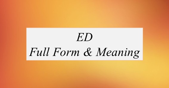 ED Full Form What Is The Full Form Of ED