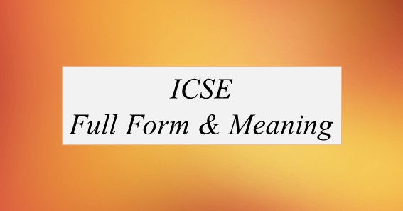 ICSE Full Form What Is The Full Form Of ICSE