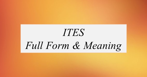 ITES Full Form What Is The Full Form Of ITES