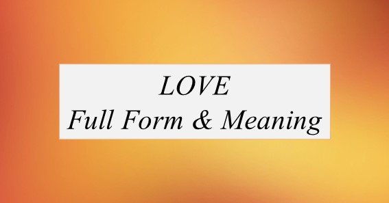 LOVE Full Form What Is The Full Form Of LOVE