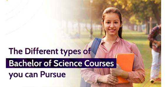 THE DIFFERENT TYPES OF BACHELOR OF SCIENCE COURSES YOU CAN PURSUE