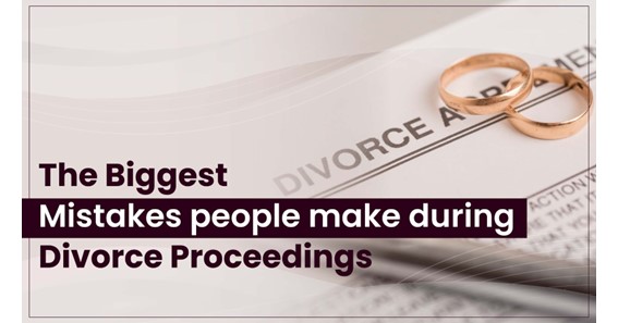 The Biggest Mistakes People Make During Divorce Proceedings