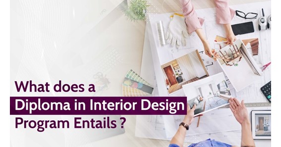 WHAT DOES A DIPLOMA IN INTERIOR DESIGN ENTAIL