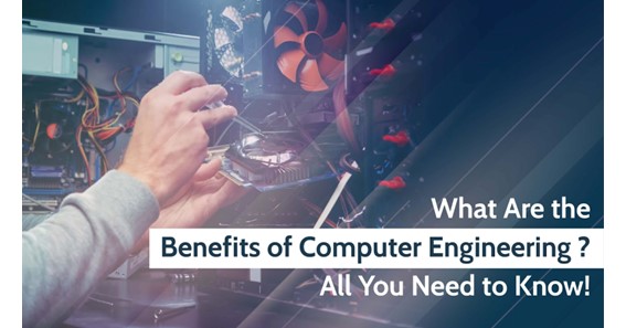 What Are the Benefits of Computer Engineering