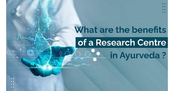 What are the Benefits of a Research Centre in Ayurveda