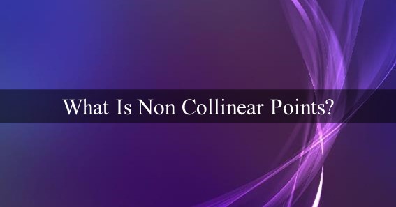 What Is Non Collinear Points